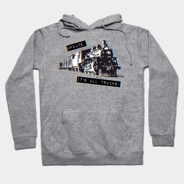Update: It's All Trains (Transparent) Hoodie by SINKHOLE Podcast